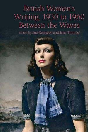 British Women's Writing, 1930 to 1960: Between the Waves