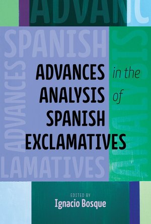 Advances in the Analysis of Spanish Exclamatives