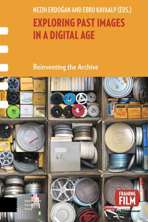 EXPLORING PAST IMAGES IN A DIGITAL AGE: Reinventing the Archive