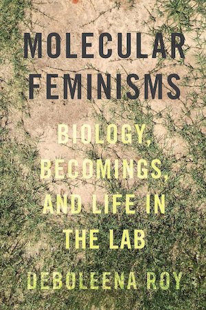 Molecular Feminisms: Biology, Becomings, and Life in the Lab